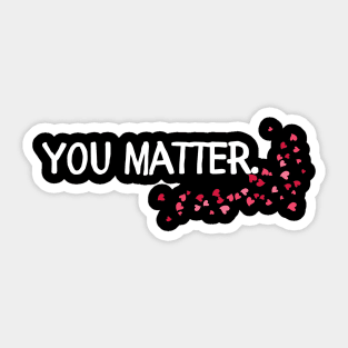 You Matter Sticker